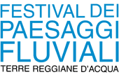 Festival dei paesaggi fluviali -- Terre reggiane d'acqua